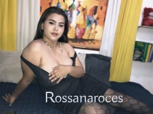 Rossanaroces